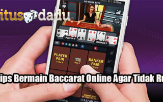 3 Tips Bermain Baccarat Online Agar Tidak Rugi