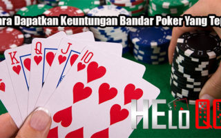 Cara Dapatkan Keuntungan Bandar Poker Yang Tepat