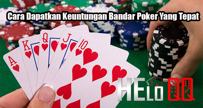 Cara Dapatkan Keuntungan Bandar Poker Yang Tepat