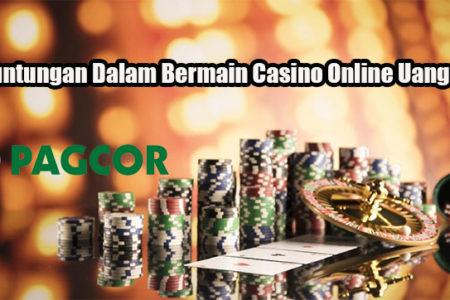 Keuntungan Dalam Bermain Casino Online Uang Asli