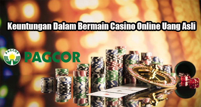 Keuntungan Dalam Bermain Casino Online Uang Asli