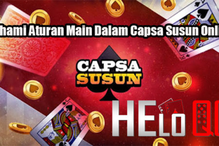 Pahami Aturan Main Dalam Capsa Susun Online