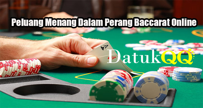 Peluang Menang Dalam Perang Baccarat Online