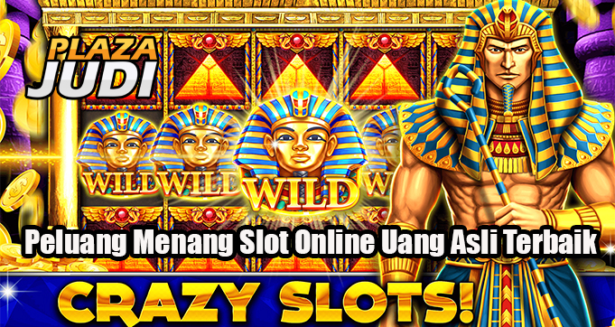 Peluang Menang Slot Online Uang Asli Terbaik