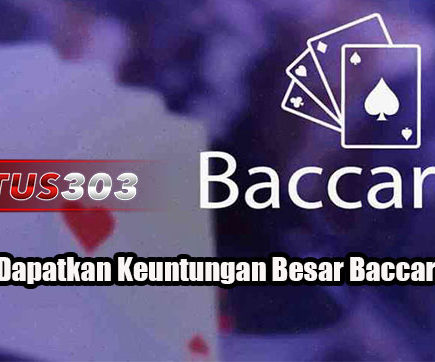 Strategi Dapatkan Keuntungan Besar Baccarat Online