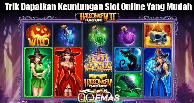 Trik Dapatkan Keuntungan Slot Online Yang Mudah